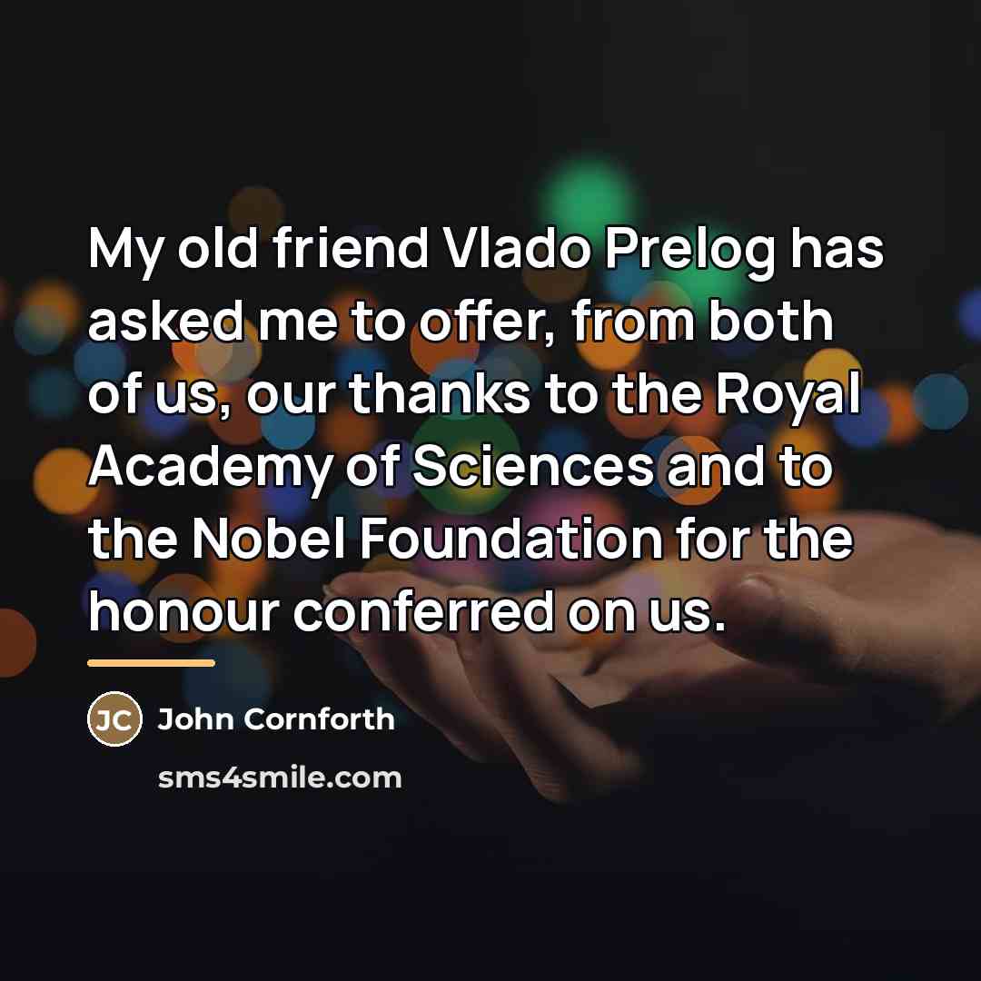 “My old friend Vlado Prelog has asked me to offer,…” quote by John Cornforth