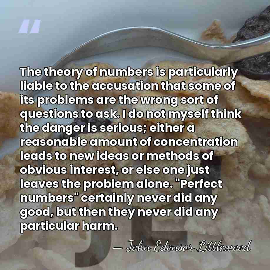 The theory of numbers is particularly liable to the accusation that some&hellip; - John Edensor Littlewood