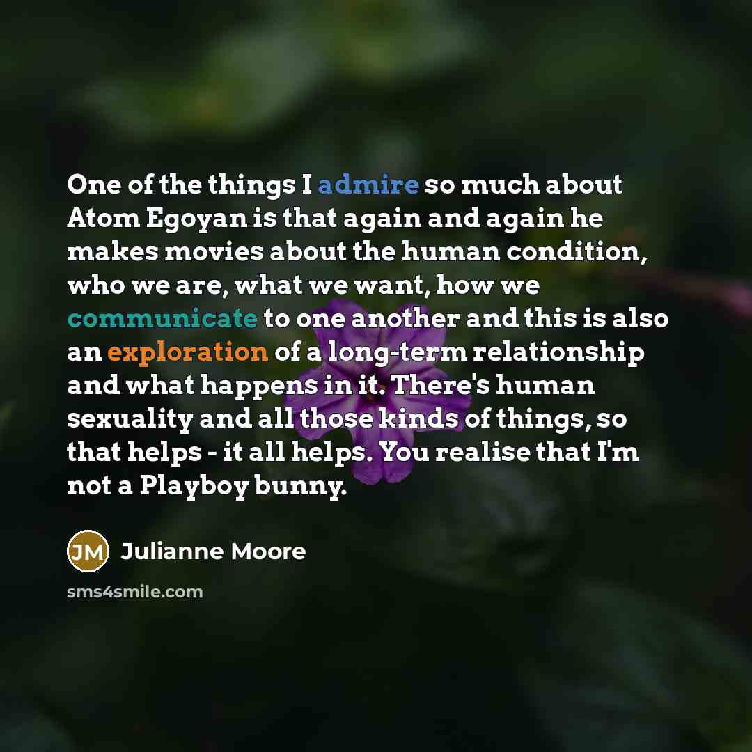 “One of the things I admire so much about Atom…” quote by Julianne Moore