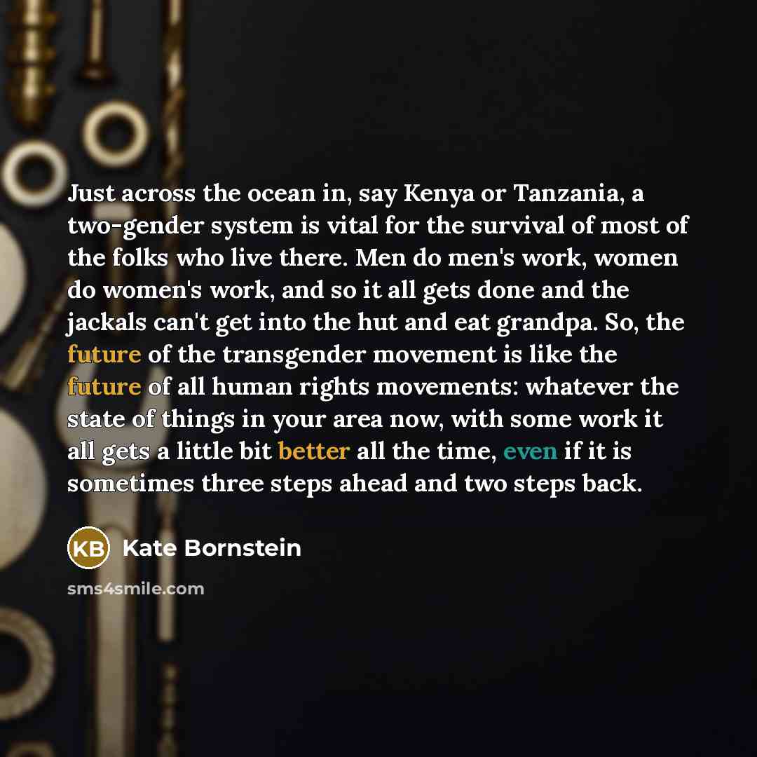 “Just across the ocean in, say Kenya or Tanzania, a…” quote by Kate Bornstein