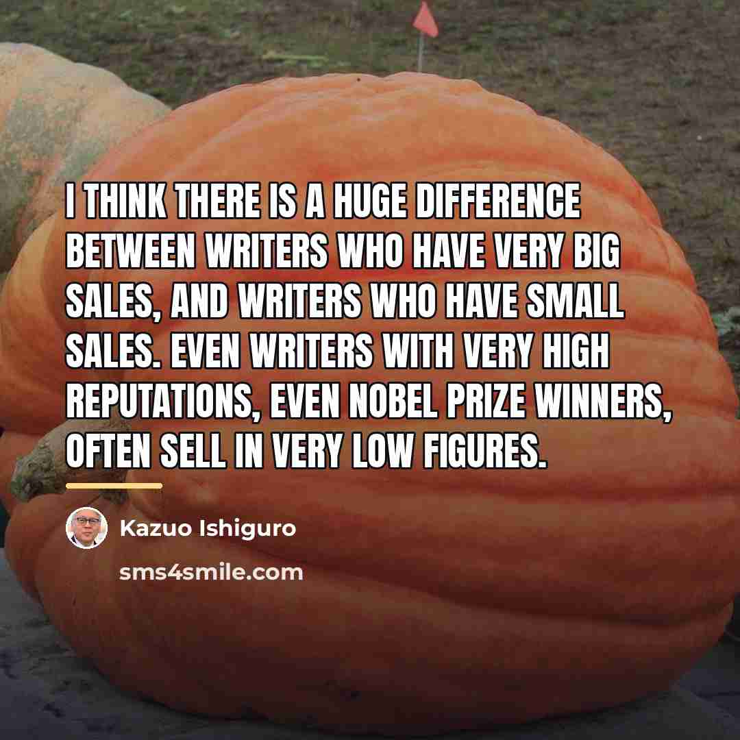 “I think there is a huge difference between writers who…” quote by Kazuo Ishiguro