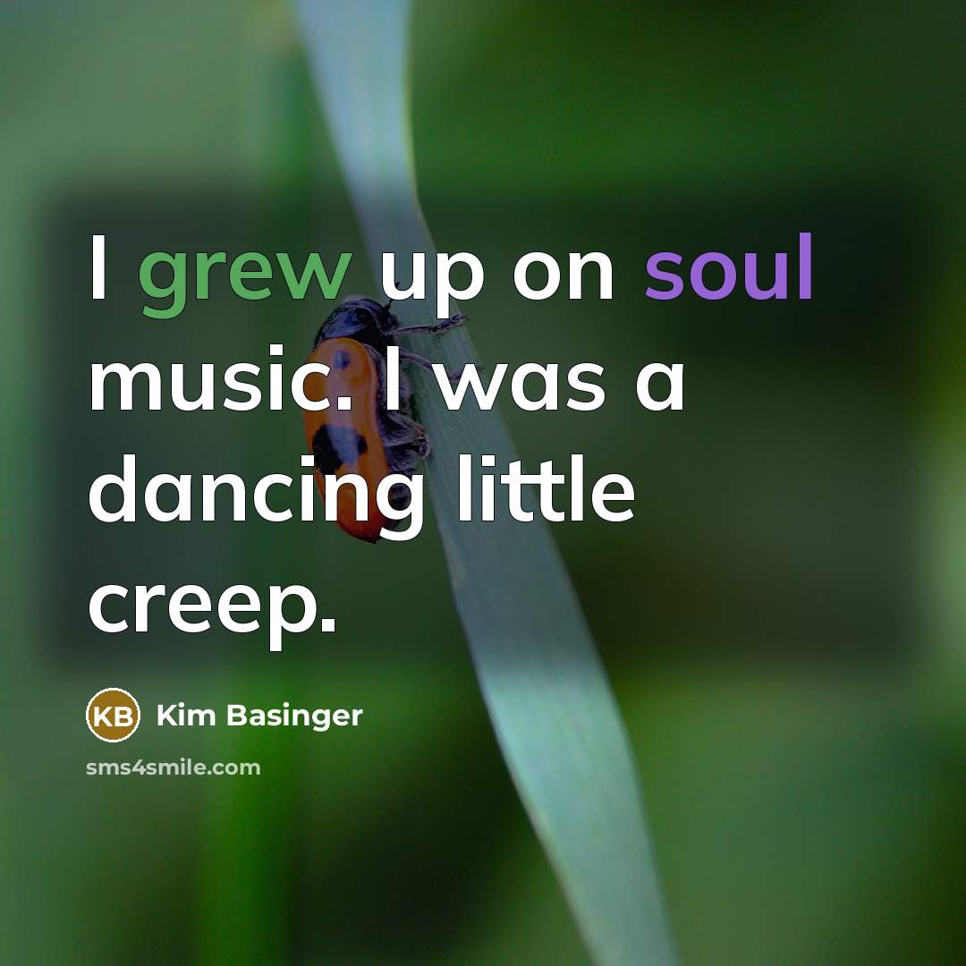 “I grew up on soul music. I was a dancing…” quote by Kim Basinger