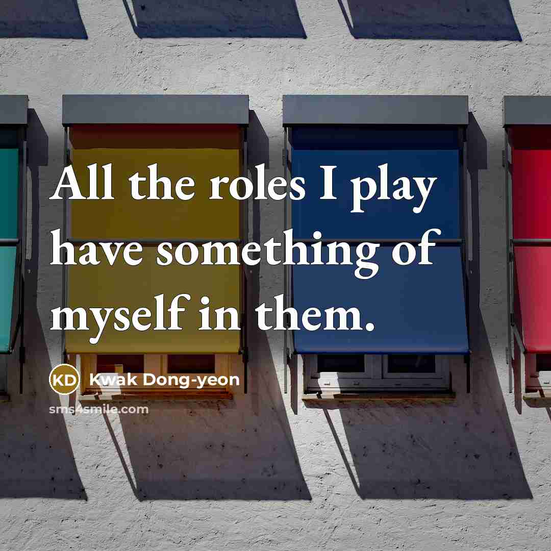 “All the roles I play have something of myself in…” quote by Kwak Dong-yeon