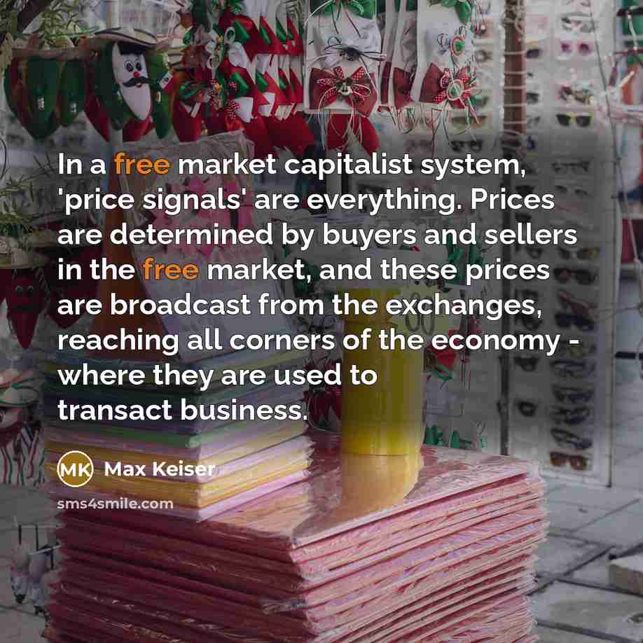 “In a free market capitalist system, 'price signals' are everything.…” quote by Max Keiser