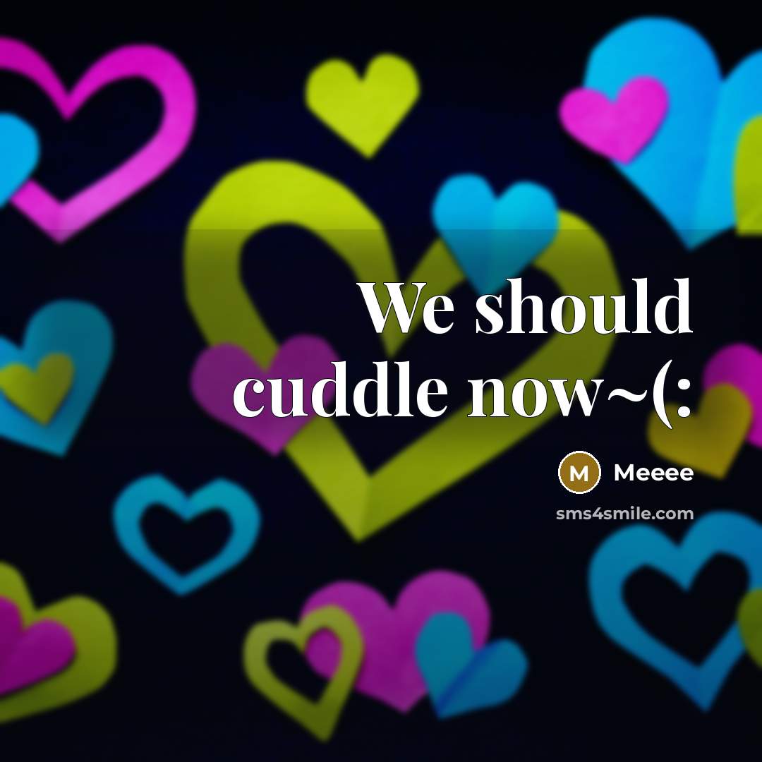 “We should cuddle now~(:…” quote by Meeee