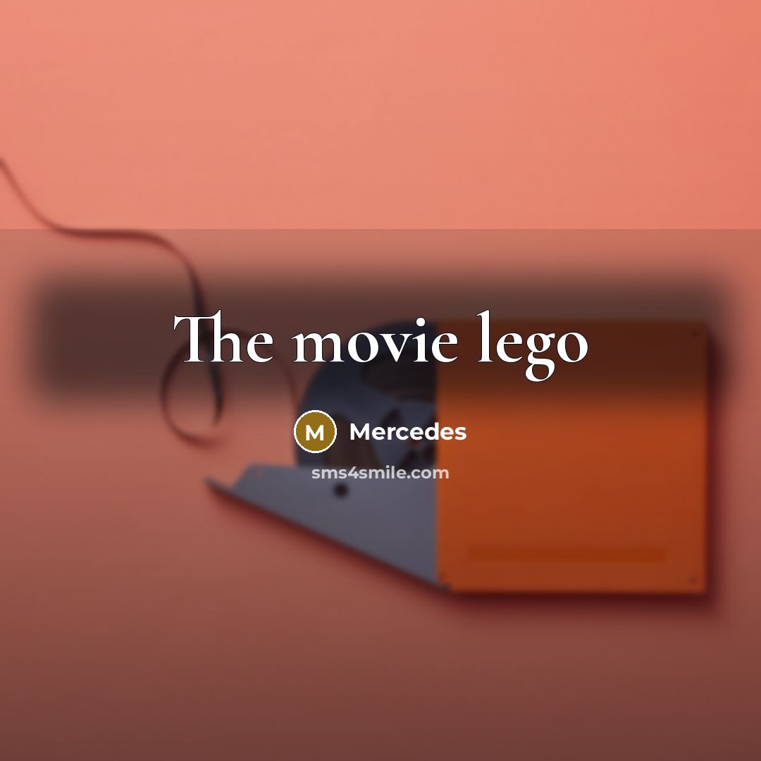“The movie lego…” quote by Mercedes