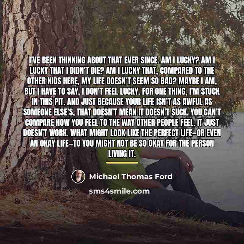 “I’ve been thinking about that ever since. Am I lucky?…” quote by Michael Thomas Ford