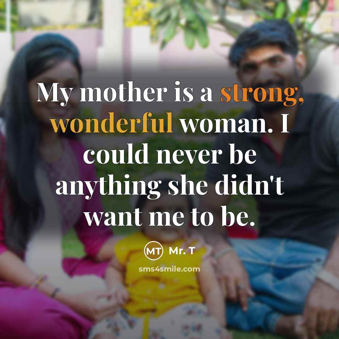 “My mother is a strong, wonderful woman. I could never…” quote by Mr. T