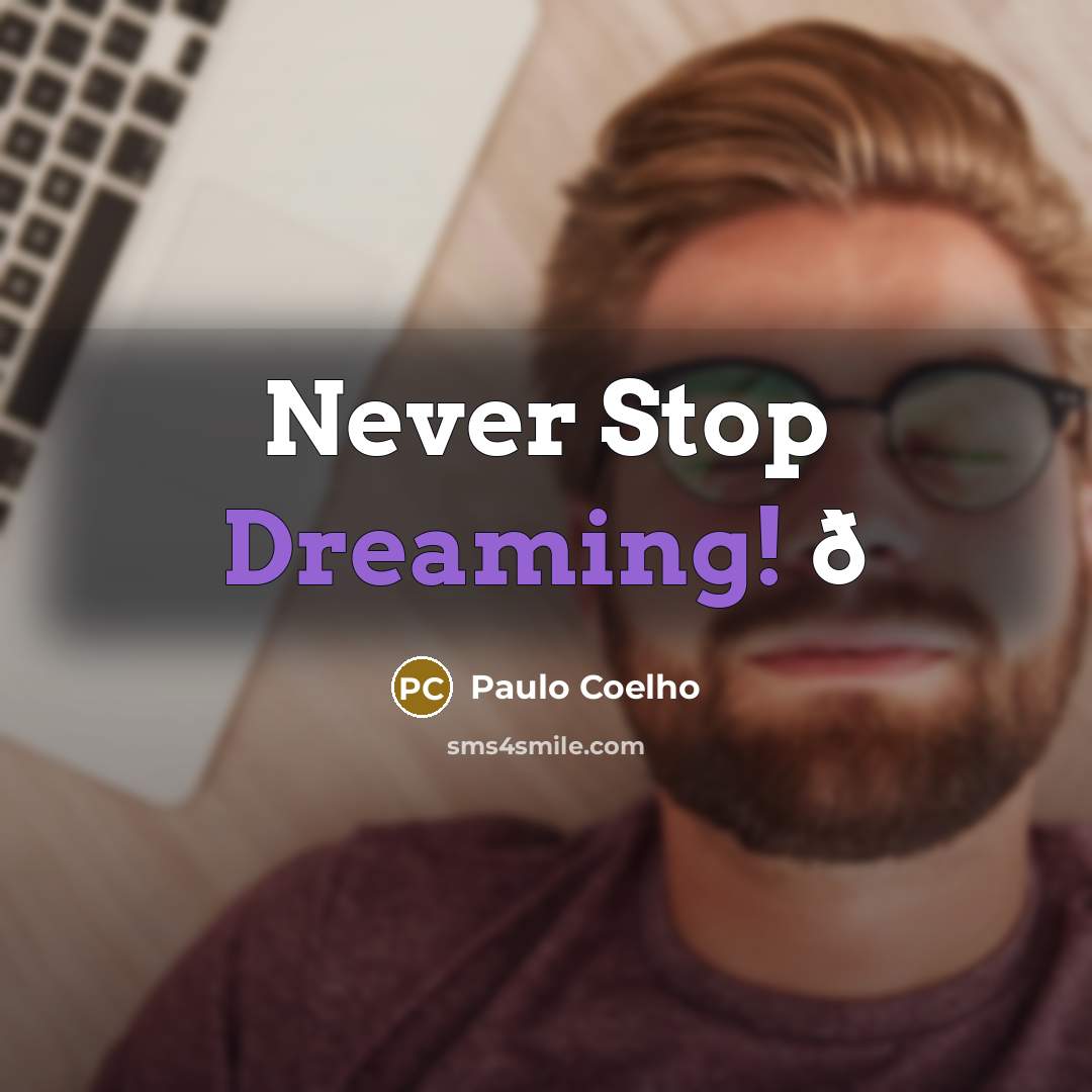 “Never Stop Dreaming! ð” quote by Paulo Coelho