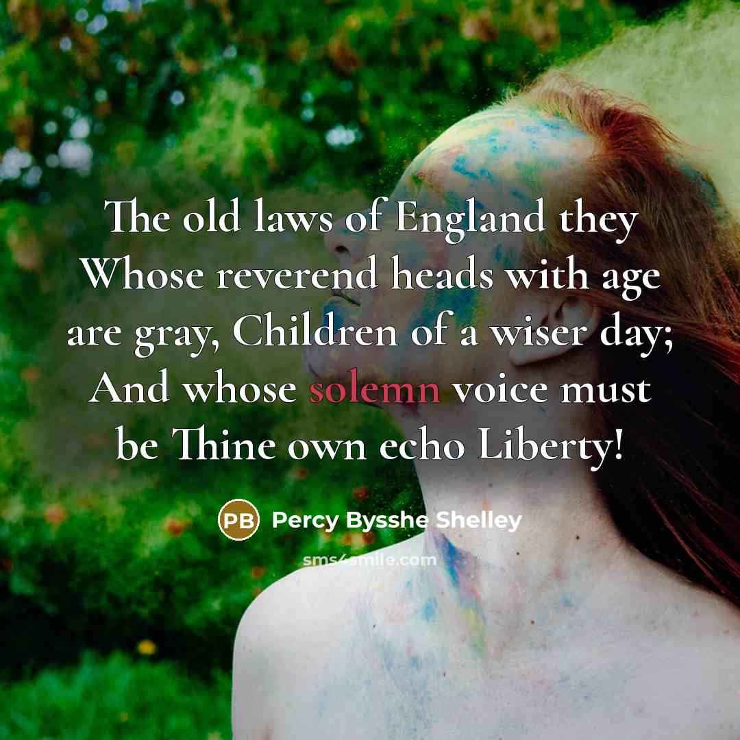 “The old laws of England they Whose reverend heads with…” quote by Percy Bysshe Shelley