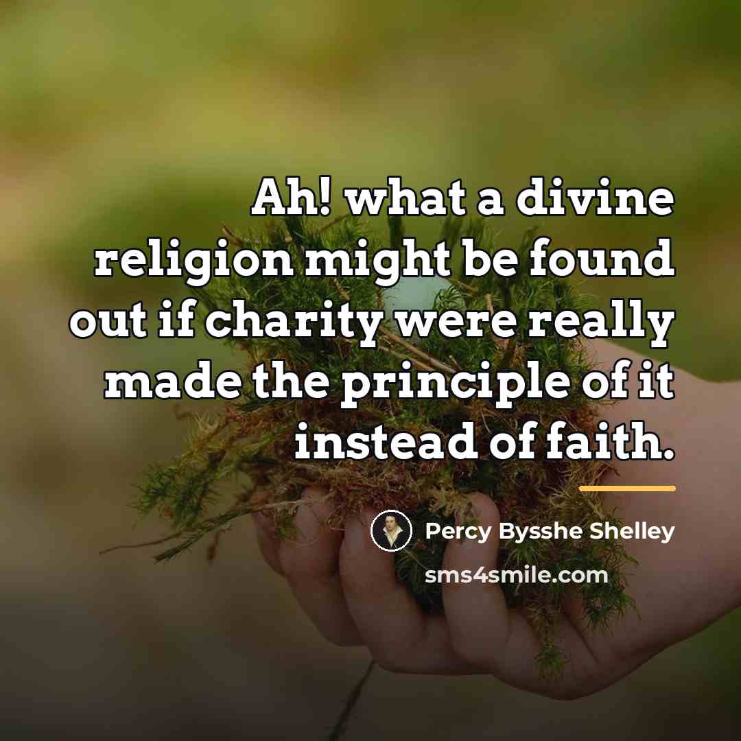 “Ah! what a divine religion might be found out if…” quote by Percy Bysshe Shelley