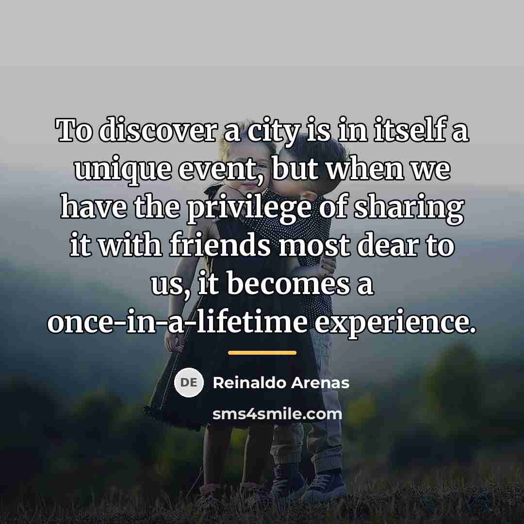 “To discover a city is in itself a unique event,…” quote by Reinaldo Arenas