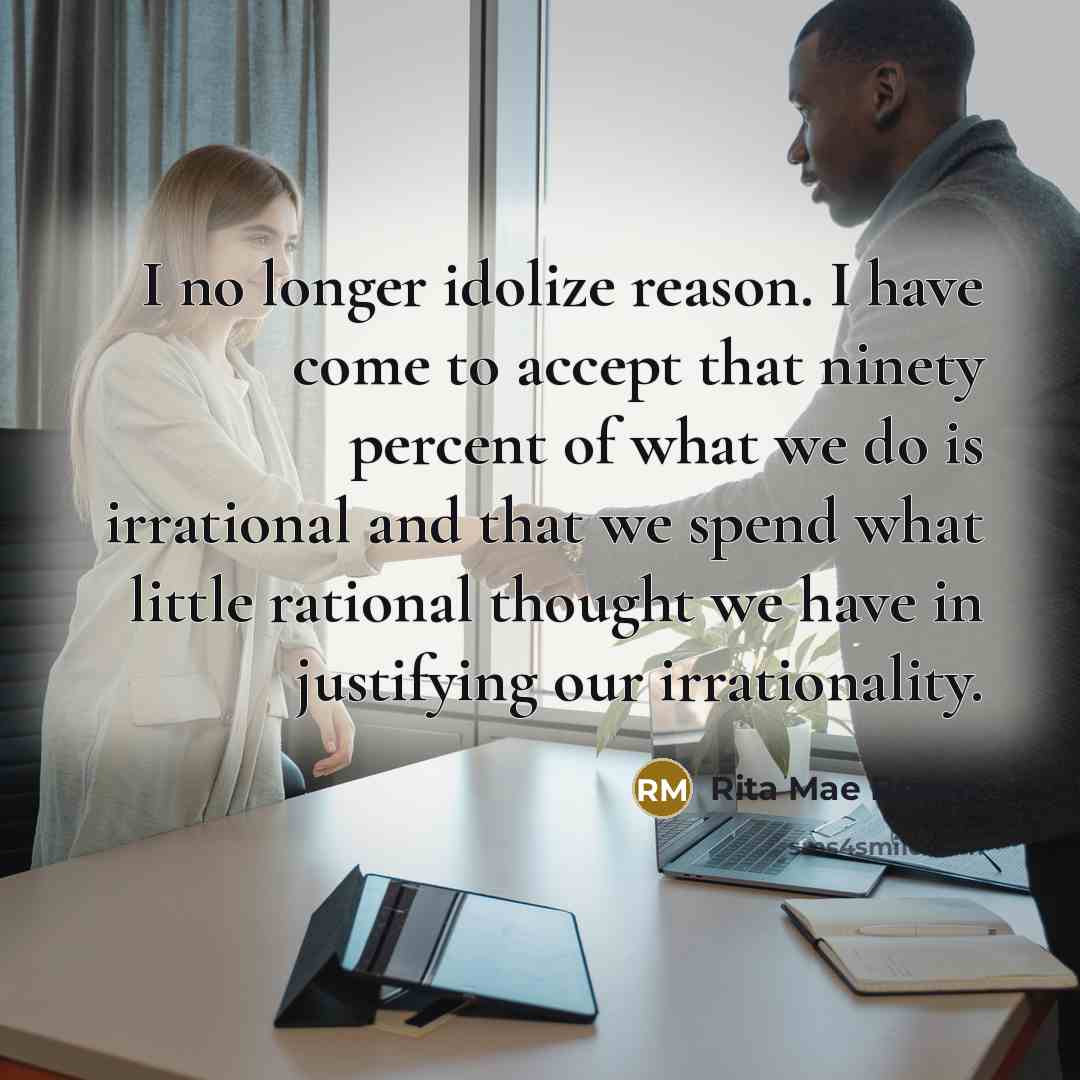 “I no longer idolize reason. I have come to accept…” quote by Rita Mae Brown