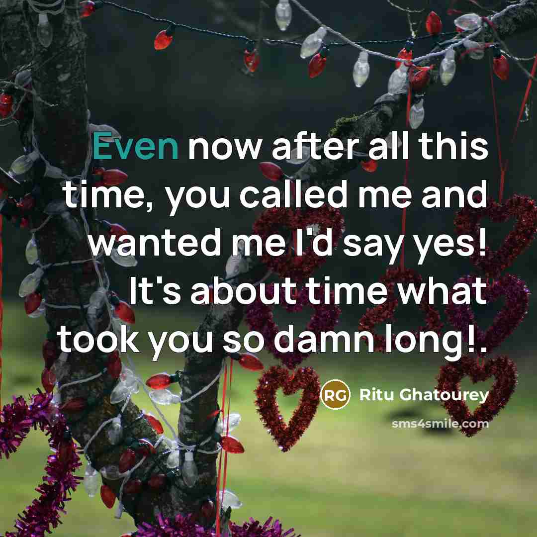 “Even now after all this time, you called me and…” quote by Ritu Ghatourey