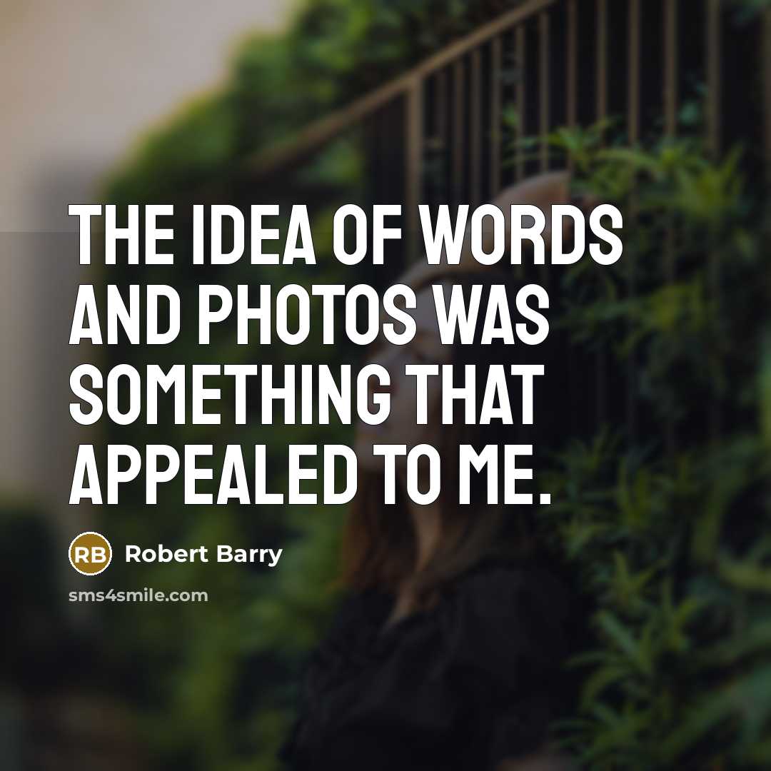 “The idea of words and photos was something that appealed to me.” quote by Robert Barry