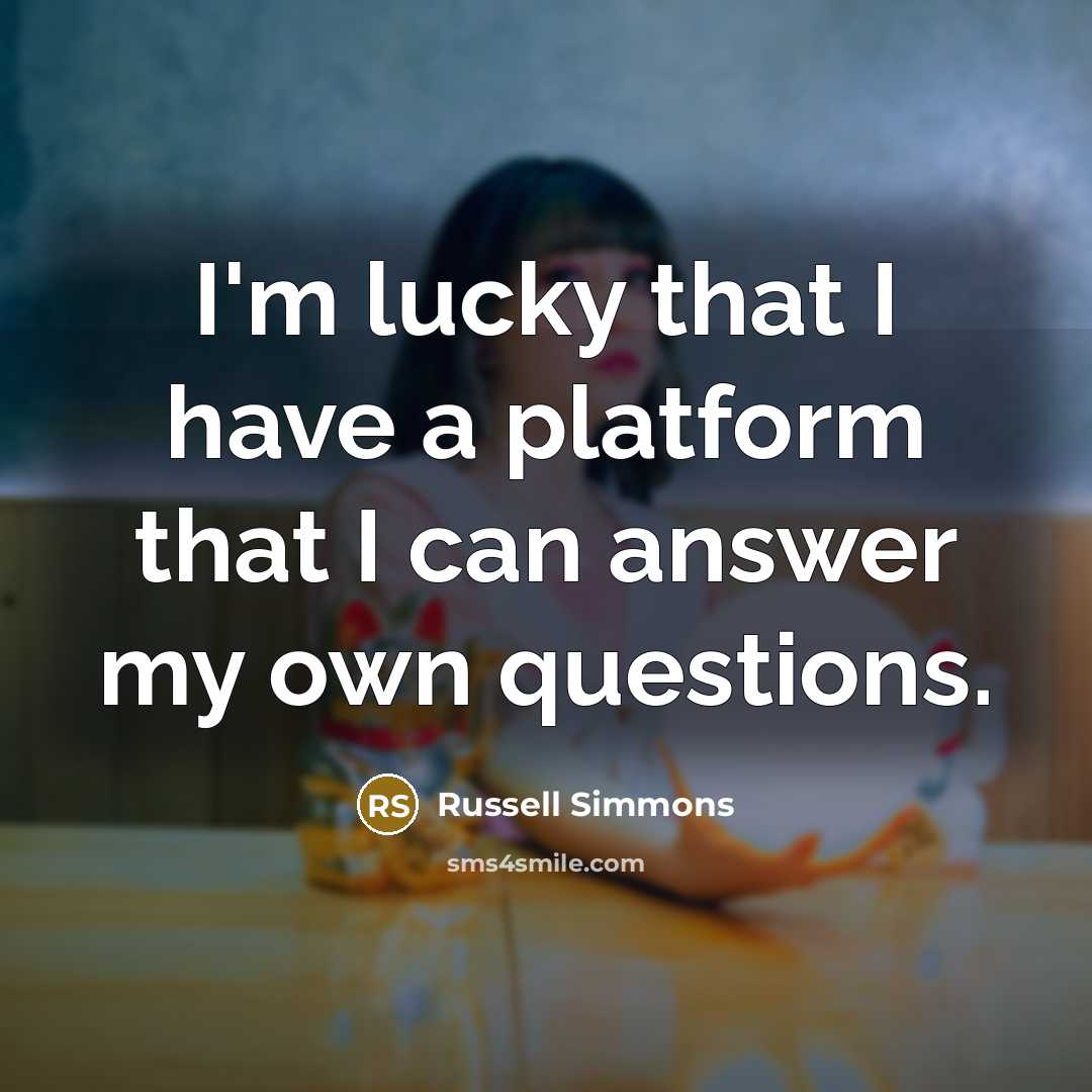 “I'm lucky that I have a platform that I can…” quote by Russell Simmons
