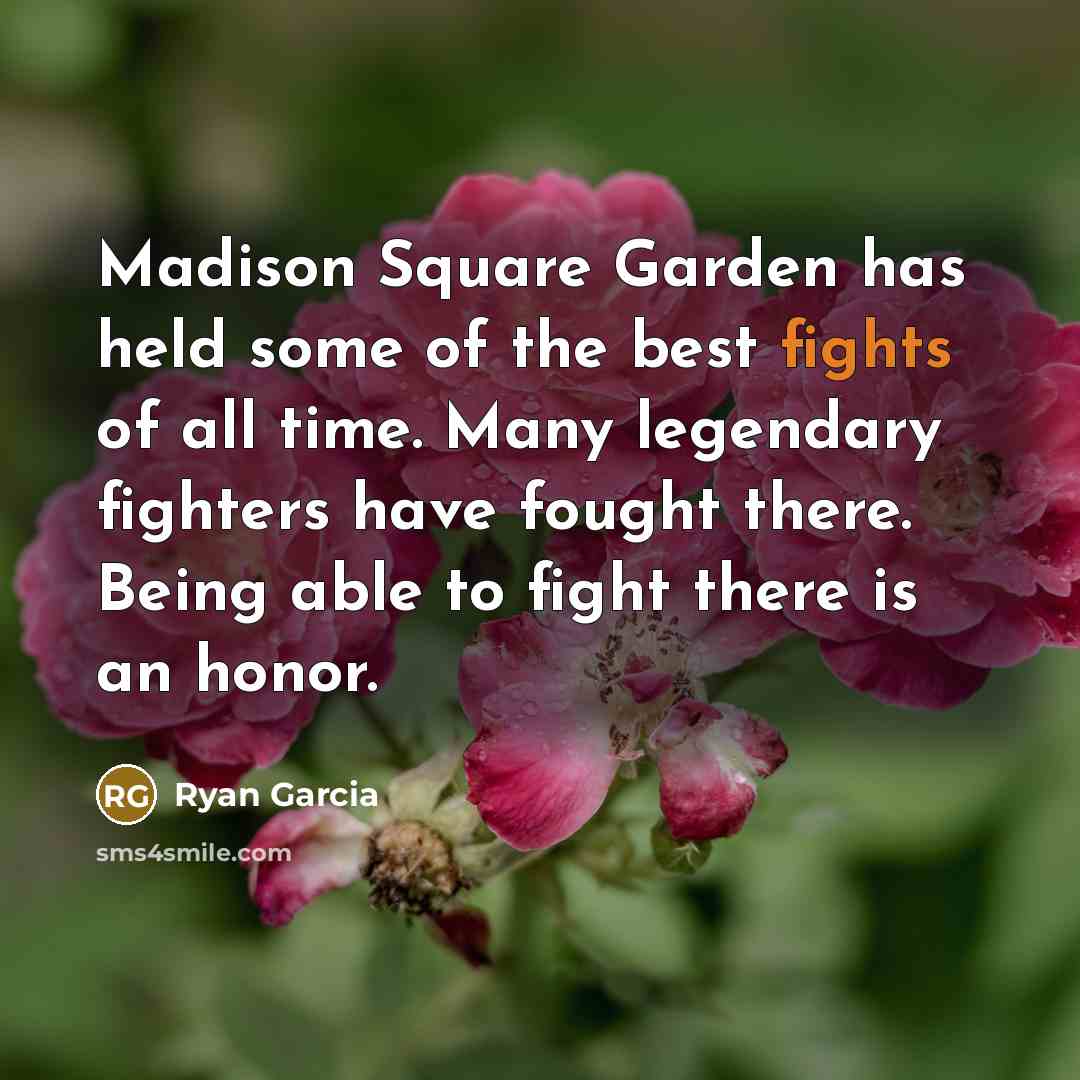 “Madison Square Garden has held some of the best fights…” quote by Ryan Garcia
