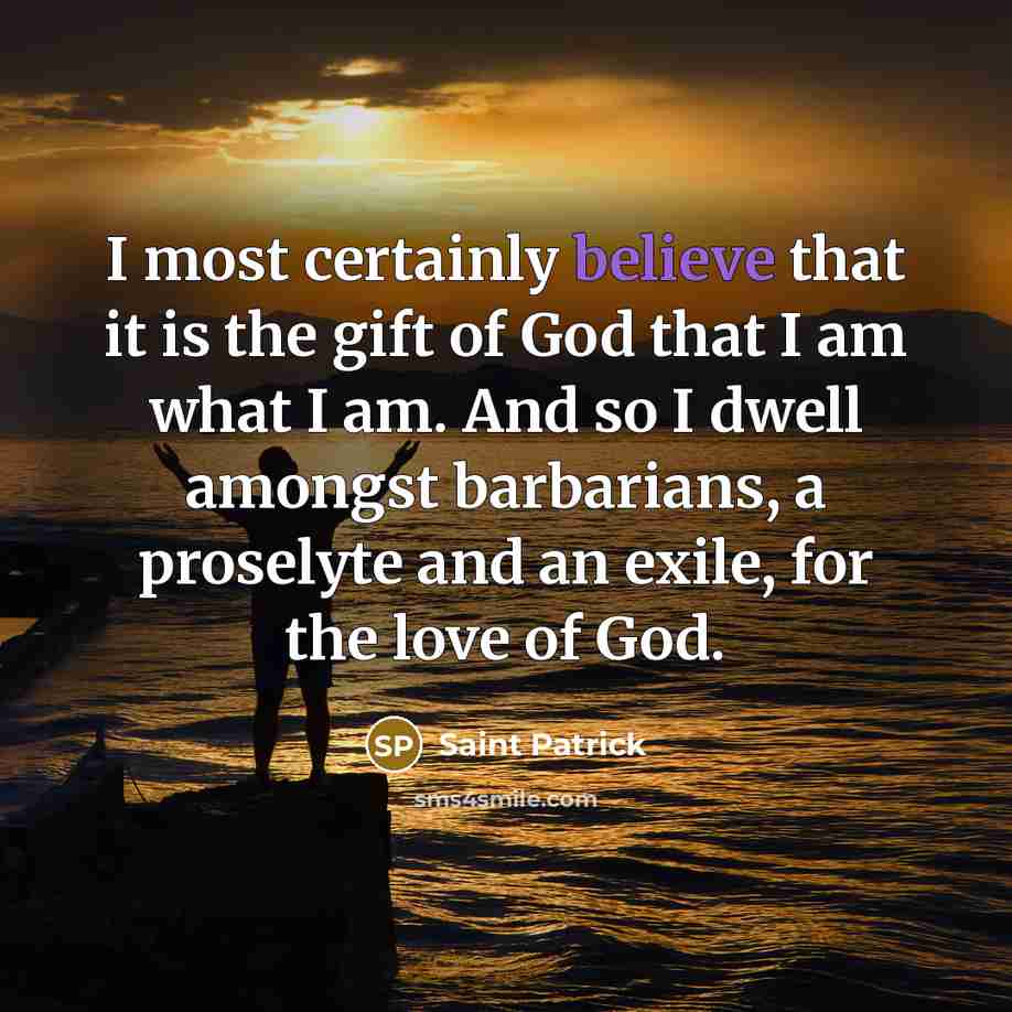“I most certainly believe that it is the gift of…” quote by Saint Patrick