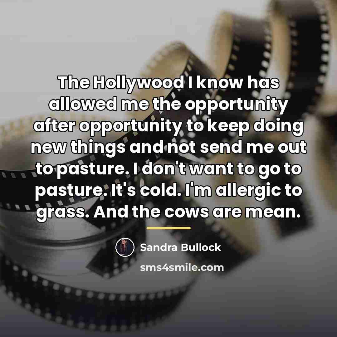 “The Hollywood I know has allowed me the opportunity after…” quote by Sandra Bullock