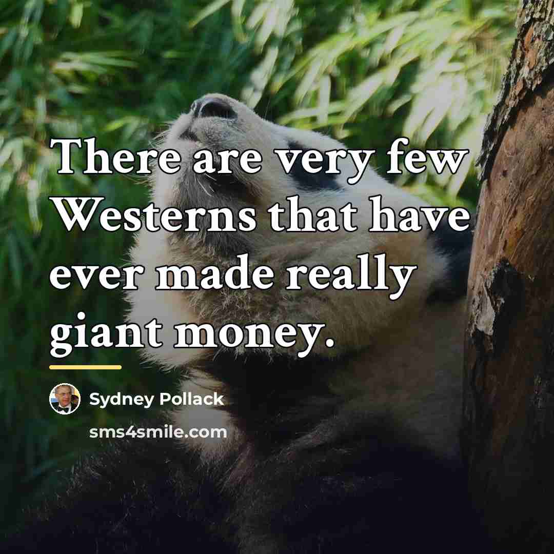 “There are very few Westerns that have ever made really…” quote by Sydney Pollack