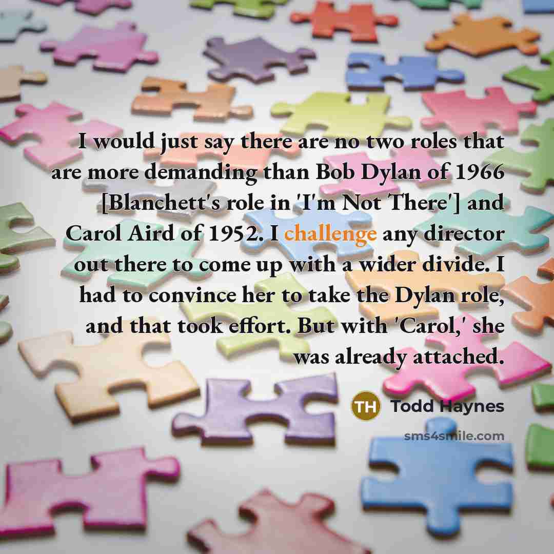 “I would just say there are no two roles that…” quote by Todd Haynes