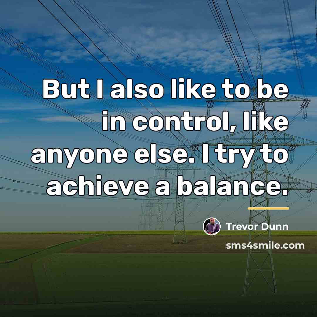 “But I also like to be in control, like anyone…” quote by Trevor Dunn