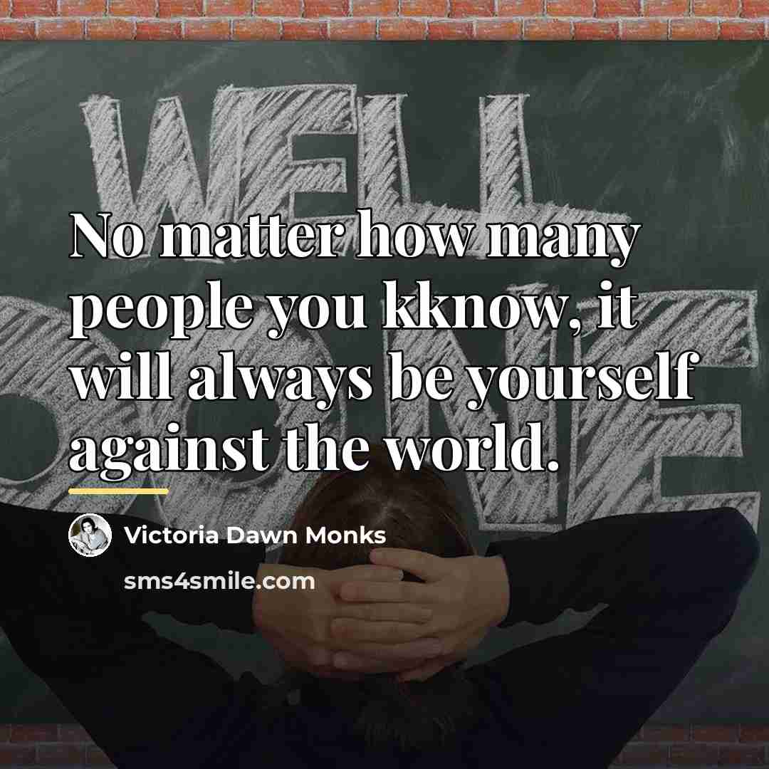 “No matter how many people you kknow, it will always…” quote by Victoria Dawn Monks