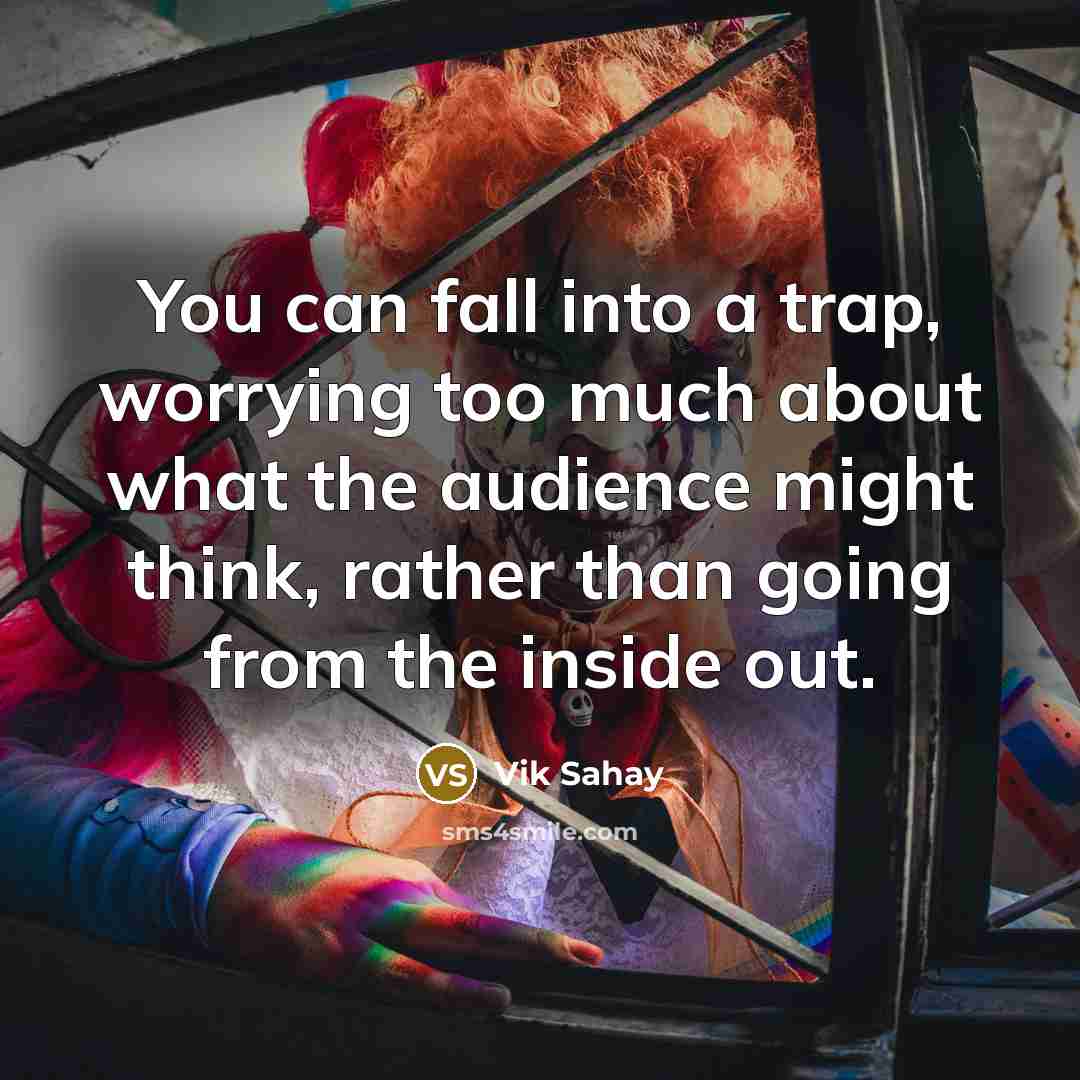 “You can fall into a trap, worrying too much about…” quote by Vik Sahay