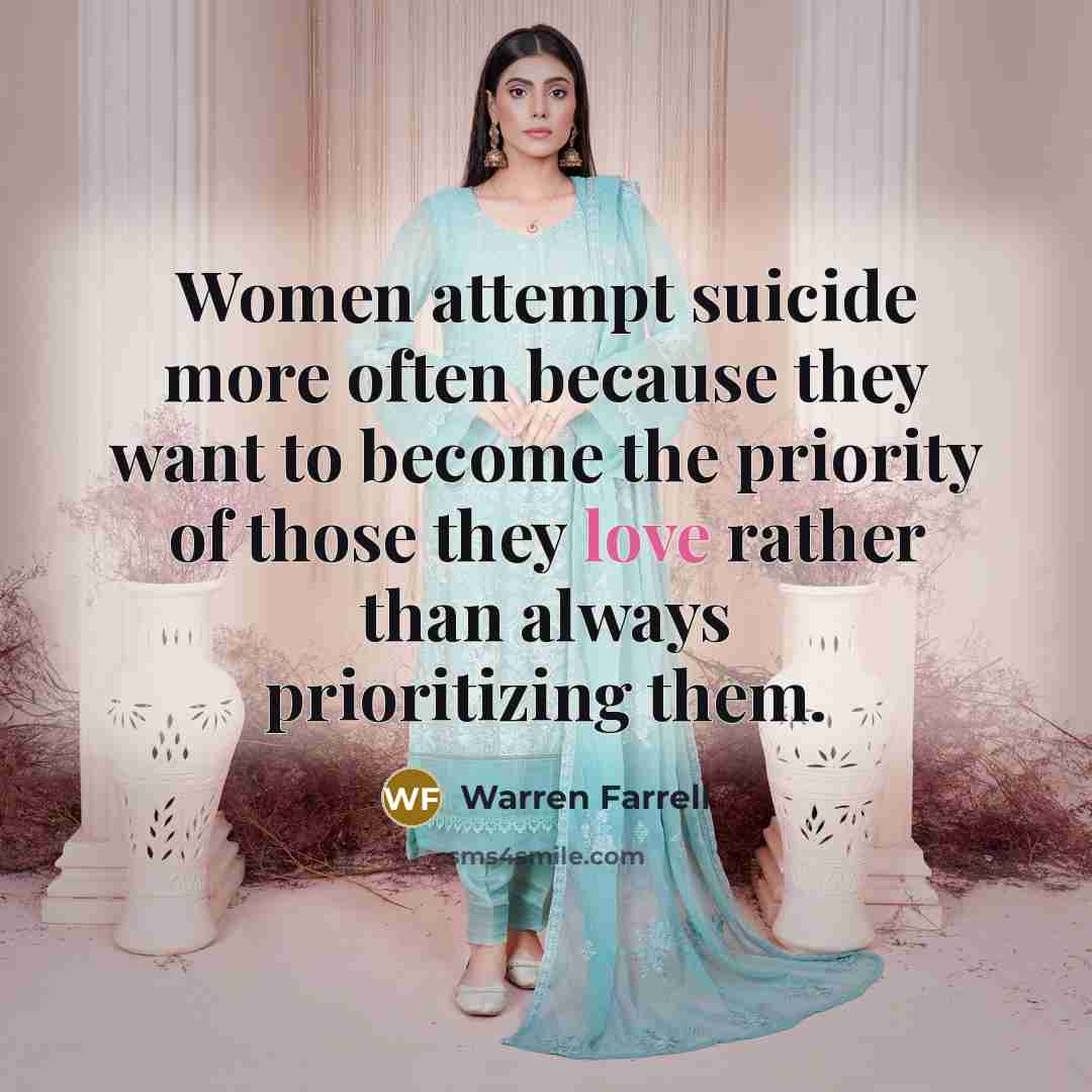 “Women attempt suicide more often because they want to become…” quote by Warren Farrell