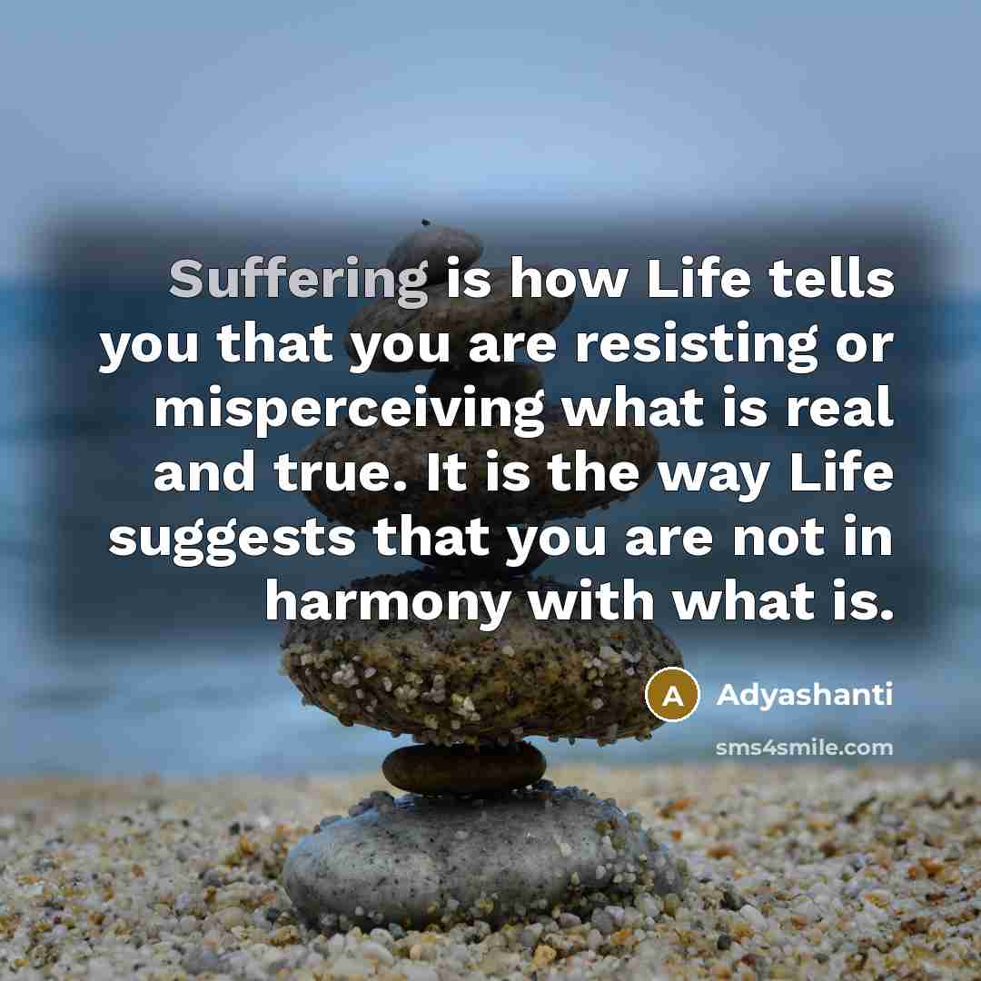 “Suffering is how Life tells you that you are resisting…” quote by Adyashanti