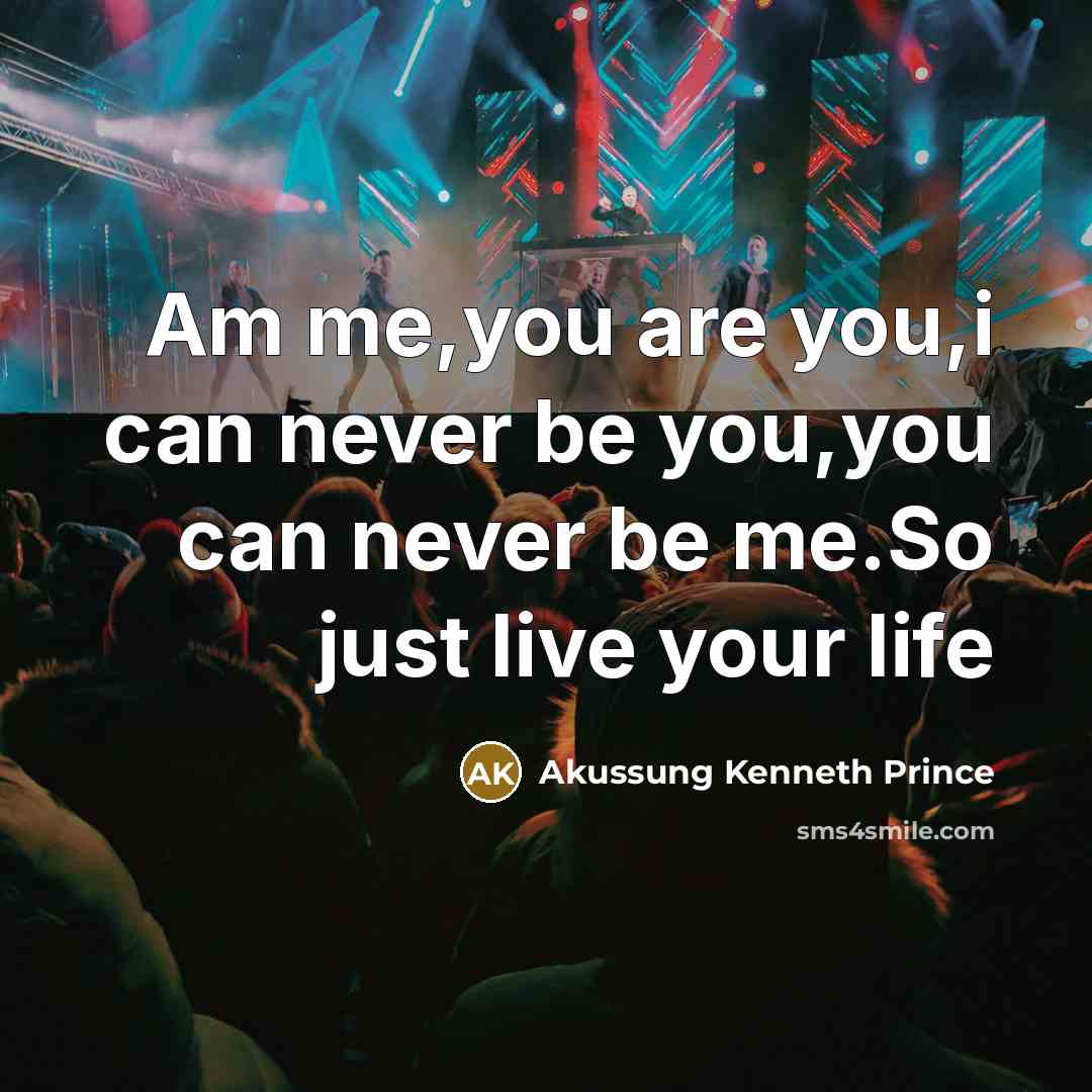 “Am me,you are you,i can never be you,you can never…” quote by Akussung Kenneth Prince