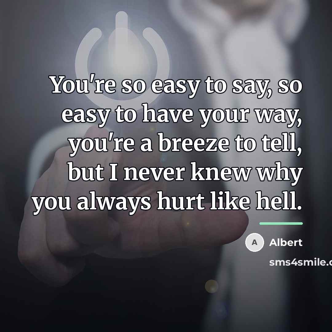 “You're so easy to say, so easy to have your…” quote by Albert