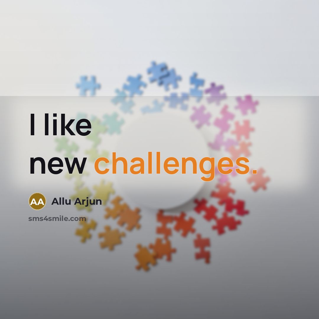 “I like new challenges.” quote by Allu Arjun