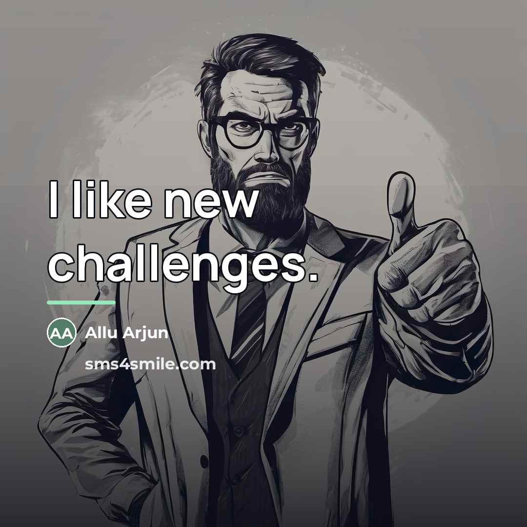 “I like new challenges.…” quote by Allu Arjun