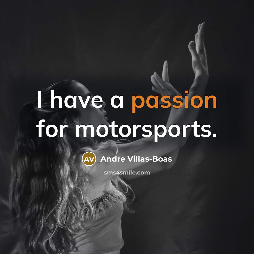 “I have a passion for motorsports.…” quote by Andre Villas-Boas