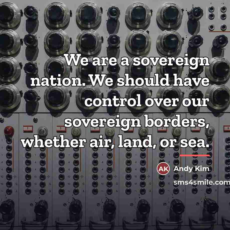 “We are a sovereign nation. We should have control over…” quote by Andy Kim