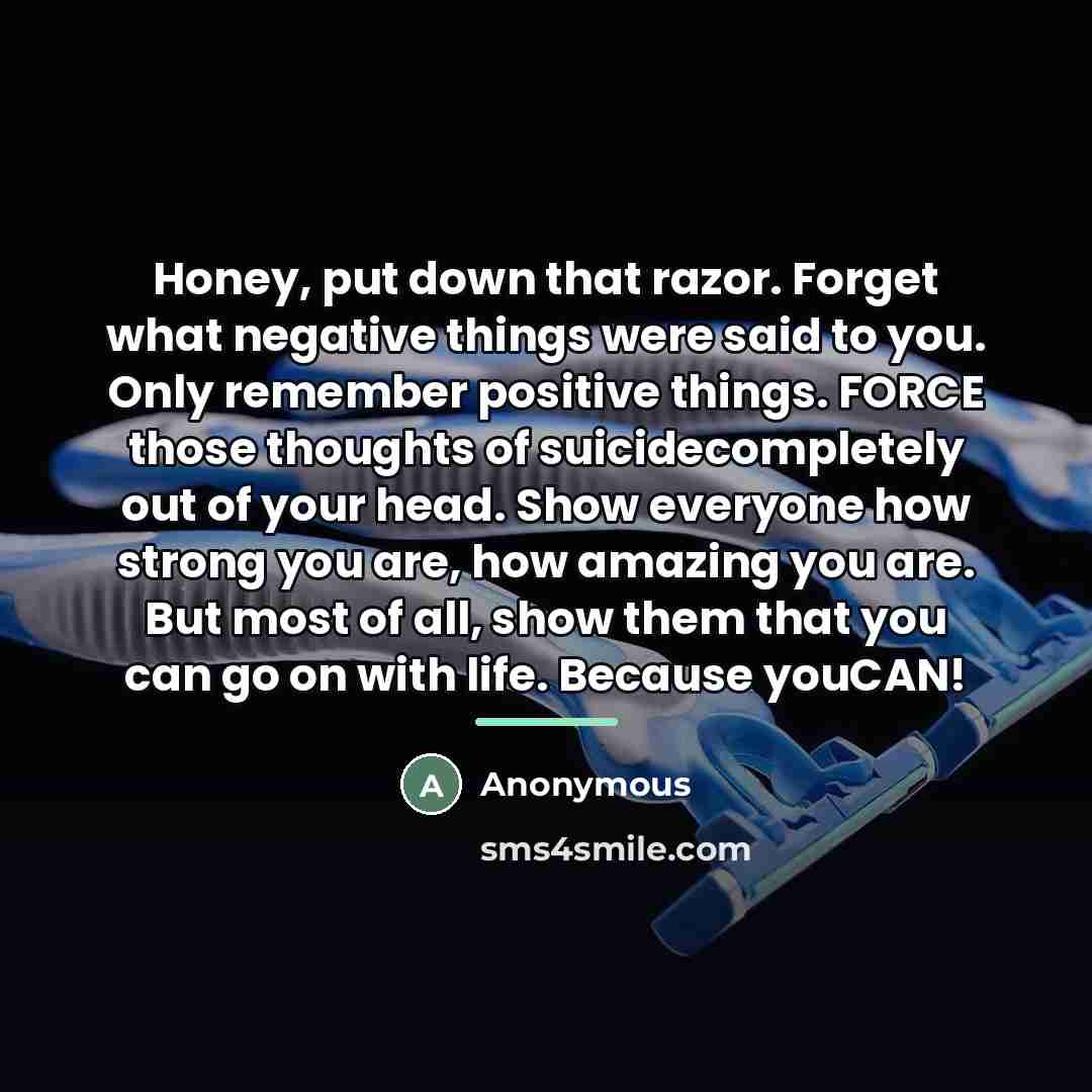 “Honey, put down that razor. Forget what negative things were…” quote by Anonymous