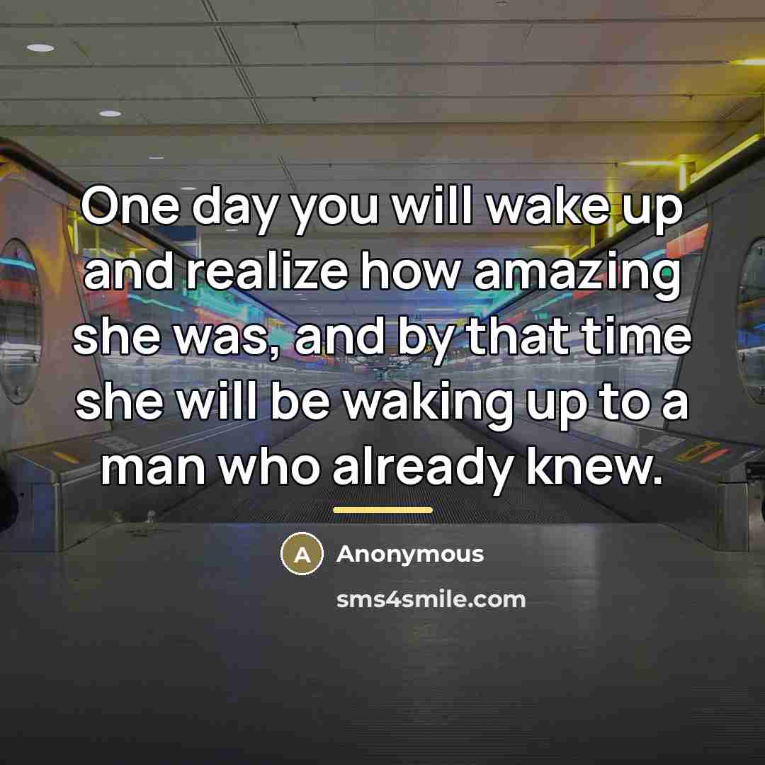“One day you will wake up and realize how amazing…” quote by Anonymous