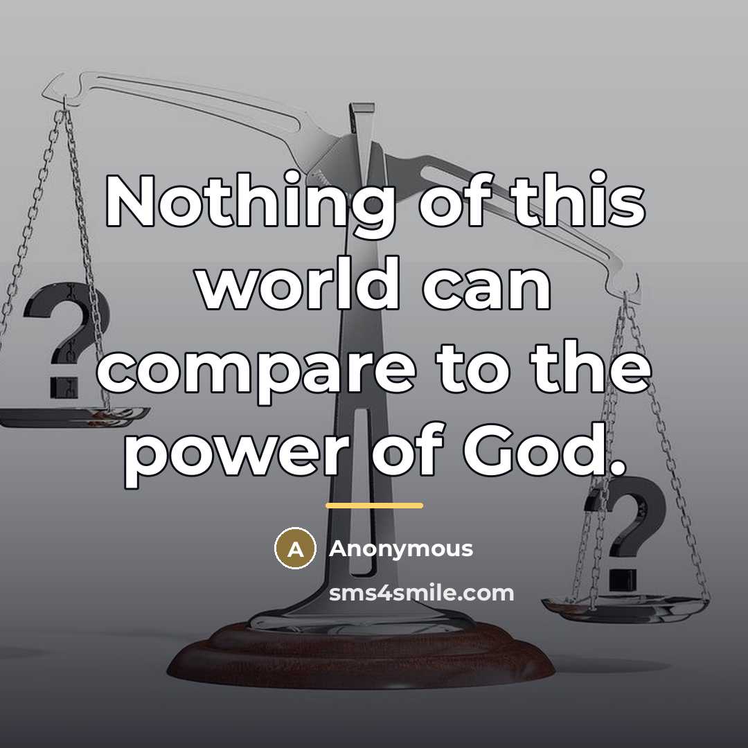 “Nothing of this world can compare to the power of…” quote by Anonymous