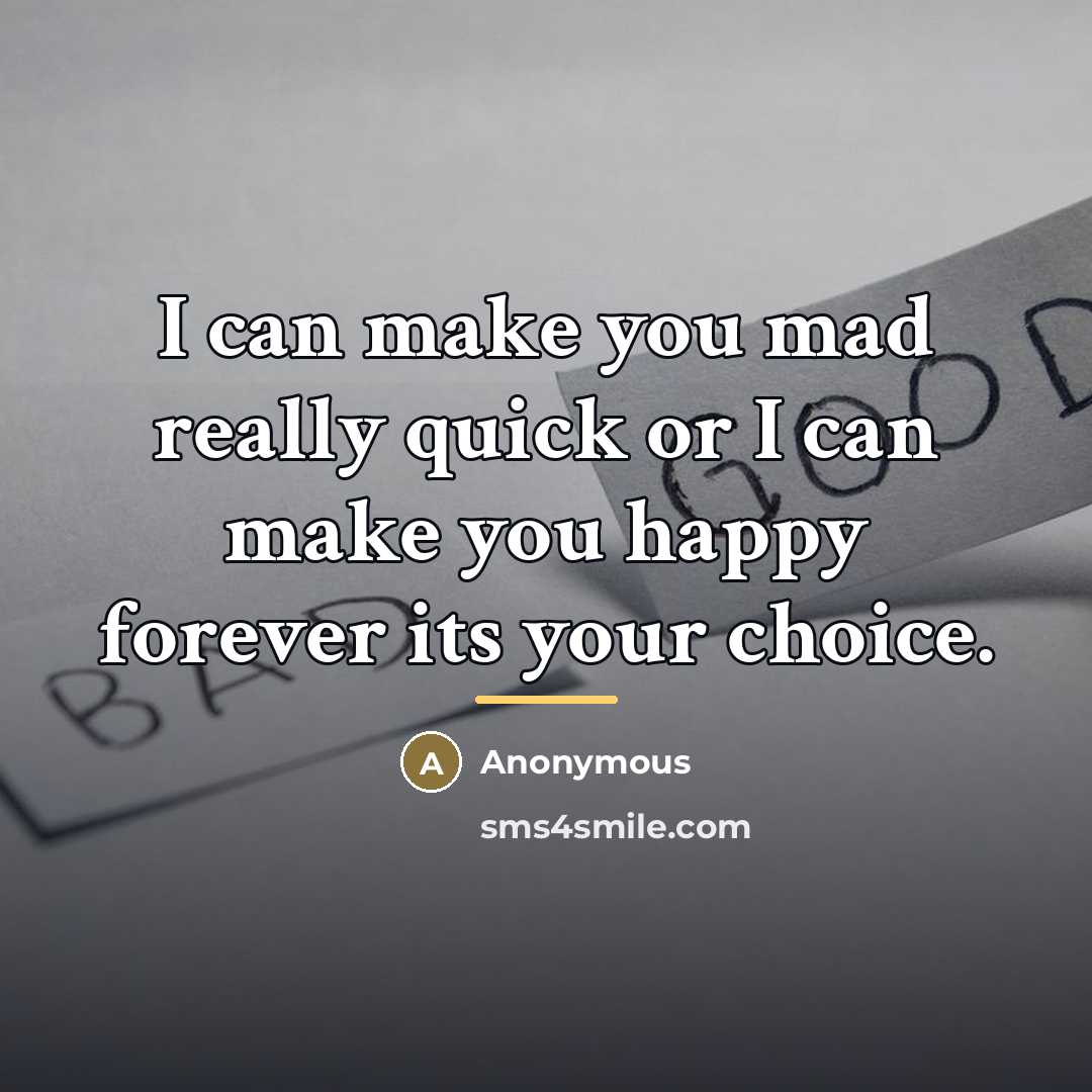 “I can make you mad really quick or I can…” quote by Anonymous