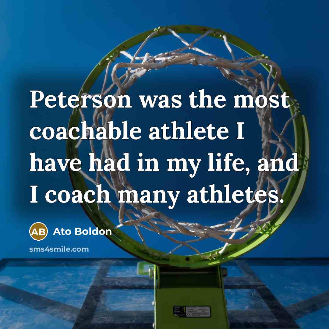 “Peterson was the most coachable athlete I have had in…” quote by Ato Boldon