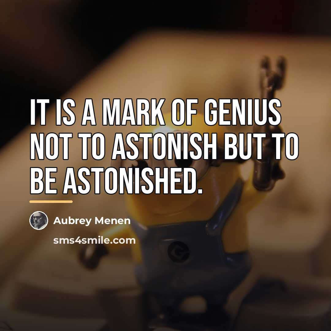 “It is a mark of genius not to astonish but…” quote by Aubrey Menen