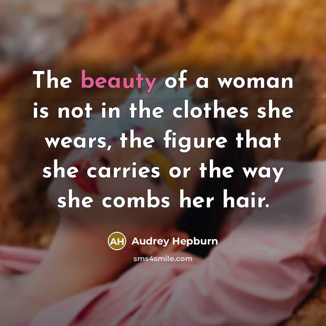 “The beauty of a woman is not in the clothes…” quote by Audrey Hepburn
