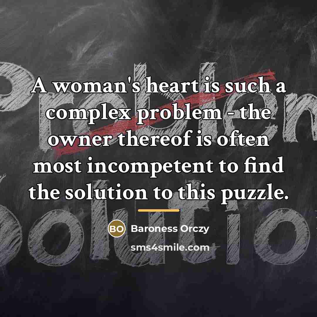 “A woman's heart is such a complex problem - the…” quote by Baroness Orczy