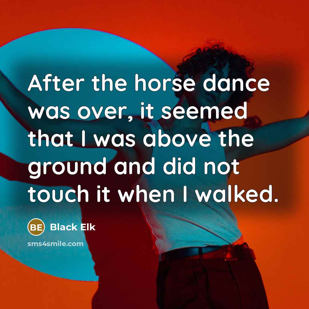 “After the horse dance was over, it seemed that I…” quote by Black Elk