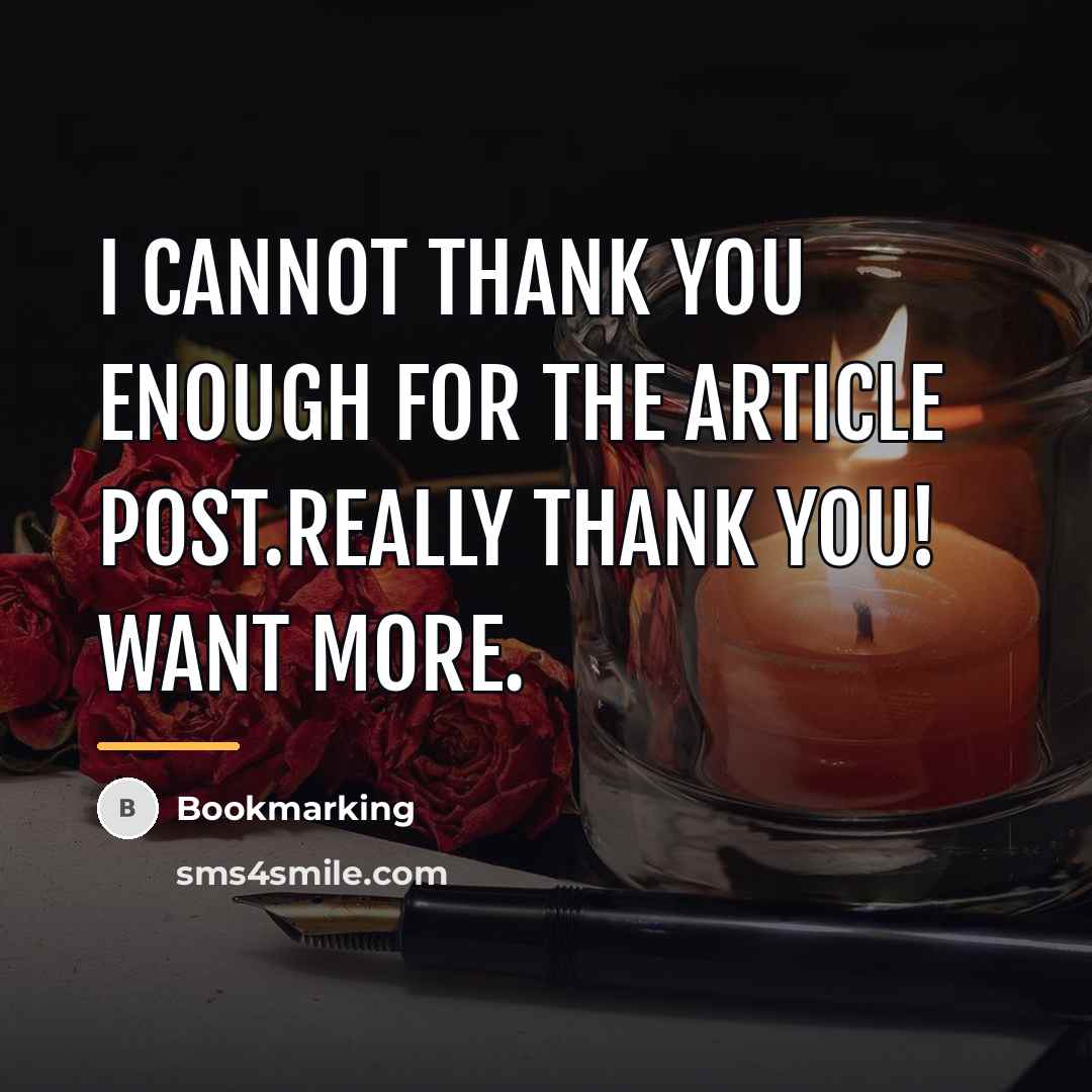 “I cannot thank you enough for the article post.Really thank…” quote by Bookmarking