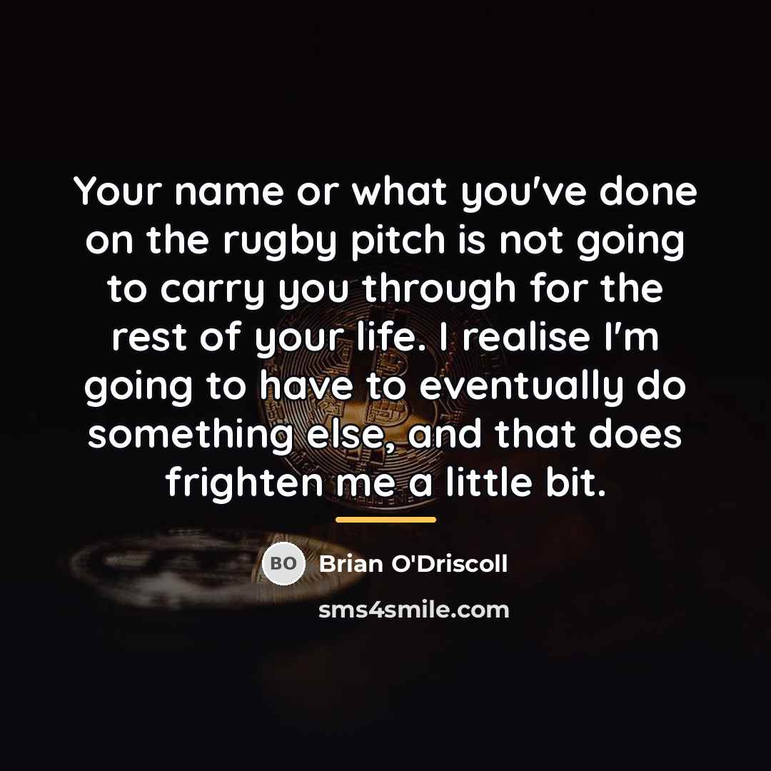“Your name or what you've done on the rugby pitch…” quote by Brian O'Driscoll