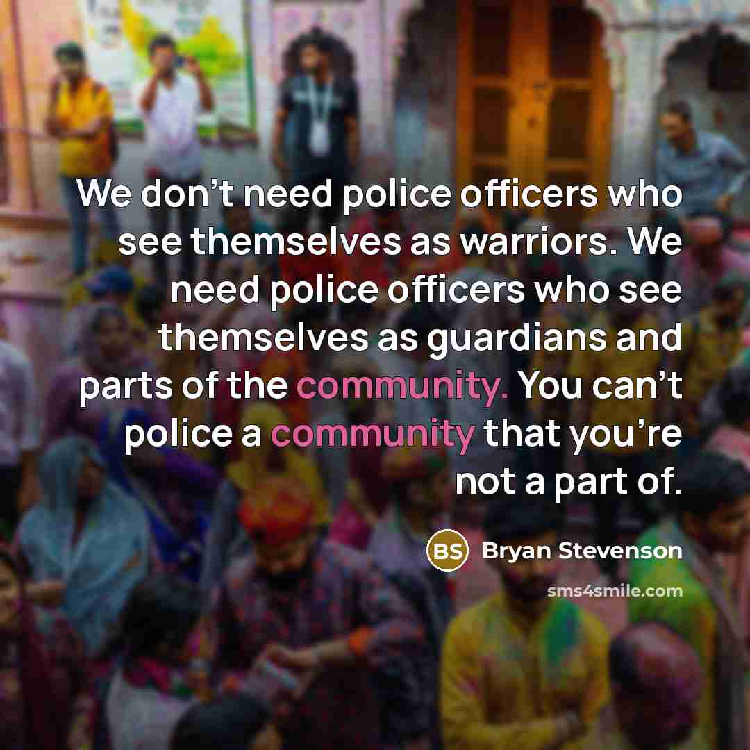 “We don't need police officers who see themselves as warriors.…” quote by Bryan Stevenson