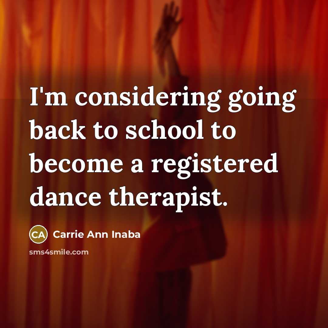 “I'm considering going back to school to become a registered…” quote by Carrie Ann Inaba