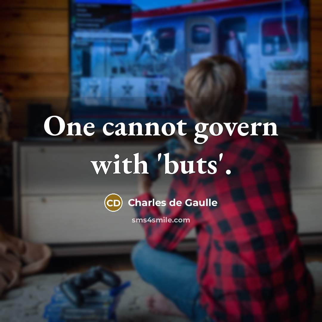 “One cannot govern with 'buts'.…” quote by Charles de Gaulle